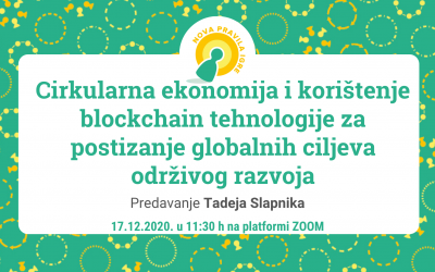 Tadej Slapnik: “Cirkularna ekonomija i korištenje blockchain tehnologije za postizanje globalnih ciljeva održivog razvoja”, predavanje